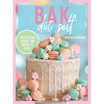 Bak dit self: 50 feestelike koeke om baba te vier - ISBN 9780799399653