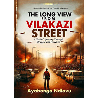 The Long View from Vilakazi Street - ISBN 9781997436461