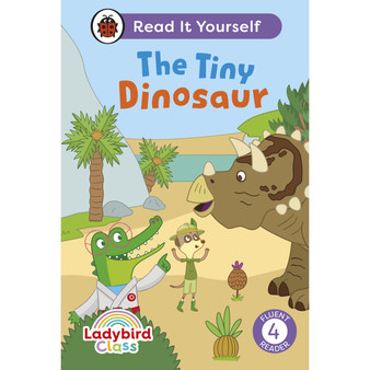Ladybird Class The Tiny Dinosaur: Read It Yourself - Level 4 Fluent Reader - ISBN 9780241563779
