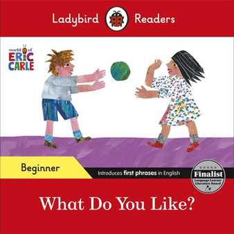 Ladybird Readers Beginner Level - Eric Carle - What Do You Like? (ELT Graded Reader) - ISBN 9780241587669