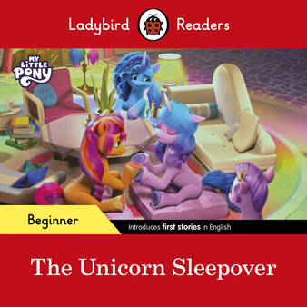 Ladybird Readers Beginner Level – My Little Pony – The Unicorn Sleepover (ELT Graded Reader) - ISBN 9780241616895