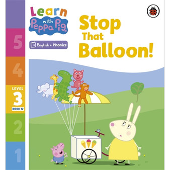 Learn with Peppa Phonics Level 3 Book 12 – Stop That Balloon! (Phonics Reader) - ISBN 9780241576373