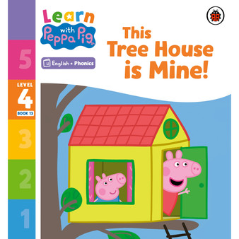 Learn with Peppa Phonics Level 4 Book 13 – This Tree House is Mine! (Phonics Reader) - ISBN 9780241576878