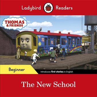 Ladybird Readers Beginner Level - Thomas the Tank Engine - The New School (ELT Graded Reader) - ISBN 9780241533703