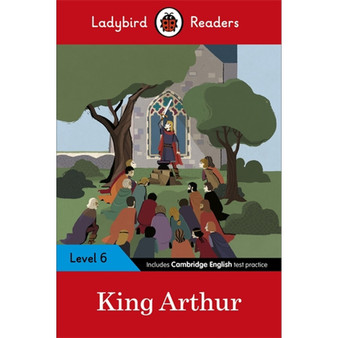 Ladybird Readers Level 6 - King Arthur (ELT Graded Reader) - ISBN 9780241401965