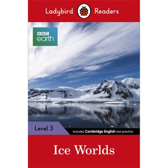 Ladybird Readers Level 3 - BBC Earth - Ice Worlds (ELT Graded Reader) - ISBN 9780241319574