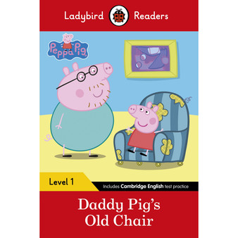 Ladybird Readers Level 1 - Peppa Pig - Daddy Pig's Old Chair (ELT Graded Reader) - ISBN 9780241283561