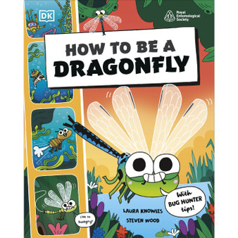 How to be a Dragonfly (in association with the Royal Entomological Society) - ISBN 9780241685860