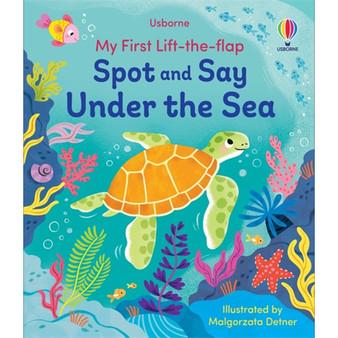 My First Lift-the-Flap Spot and Say Under the Sea - ISBN 9781835404331