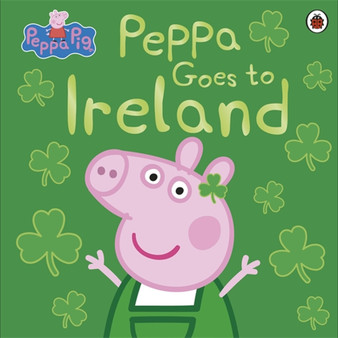 Peppa Pig: Peppa Goes to Ireland - ISBN 9780241487150