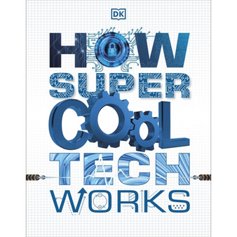 How Super Cool Tech Works - ISBN 9780241426388