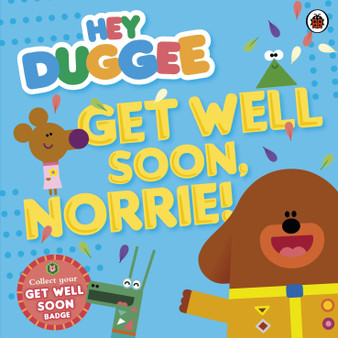 Hey Duggee: Get Well Soon, Norrie! - ISBN 9780241203149