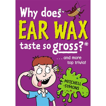 Why Does Ear Wax Taste So Gross? - ISBN 9781862307599