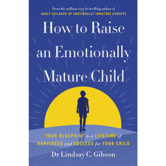 How to Raise an Emotionally Mature Child - ISBN 9781785045233