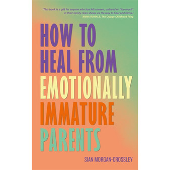 How to Heal from Emotionally Immature Parents - ISBN 9781837824687