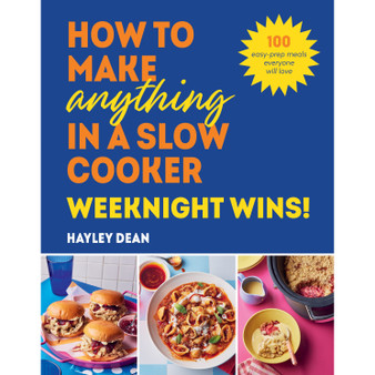 How to Make Anything in a Slow Cooker: Weeknight Winners! - ISBN 9781529940053