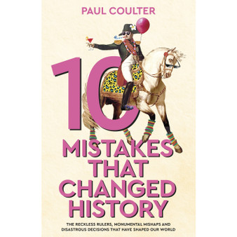10 Mistakes That Changed History - ISBN 9780857507242