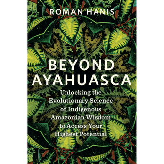 Beyond Ayahuasca - ISBN 9781837823369