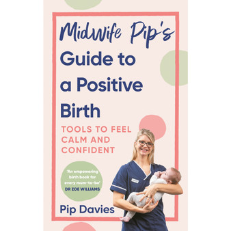 Midwife Pip’s Guide to a Positive Birth - ISBN 9781785044786