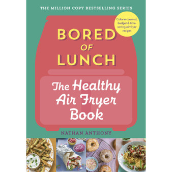 Bored of Lunch: The Healthy Air Fryer Book - ISBN 9781529903522