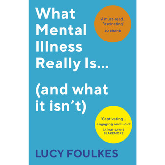 What Mental Illness Really Is… (and what it isn’t) - ISBN 9781529113372