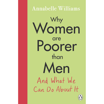 Why Women Are Poorer Than Men and What We Can Do About It - ISBN 9780241433171