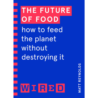 The Future of Food (WIRED guides) - ISBN 9781847943286
