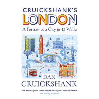 Cruickshank’s London: A Portrait of a City in 13 Walks - ISBN 9781847948236