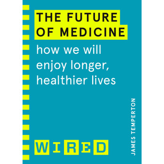 The Future of Medicine (WIRED guides) - ISBN 9781847943255
