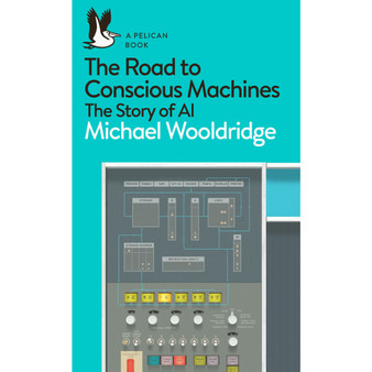 The Road to Conscious Machines - ISBN 9780241333907