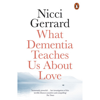 What Dementia Teaches Us About Love - ISBN 9780141986432