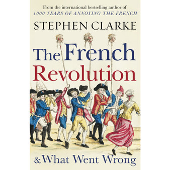 The French Revolution and What Went Wrong - ISBN 9781784754365