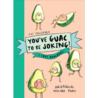 You’ve Guac to be Joking! I love Avocados - ISBN 9781785039362