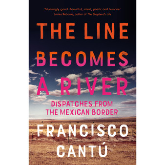 The Line Becomes A River - ISBN 9781784707057