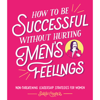 How to Be Successful Without Hurting Men’s Feelings - ISBN 9781910931202