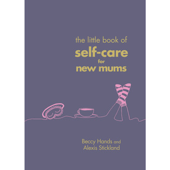 The Little Book of Self-Care for New Mums - ISBN 9781785041822