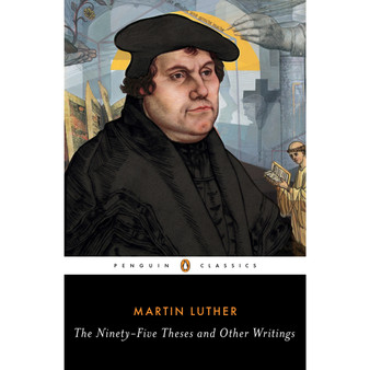 The Ninety-Five Theses and Other Writings - ISBN 9780143107583