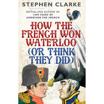 How the French Won Waterloo - or Think They Did - ISBN 9780099594987