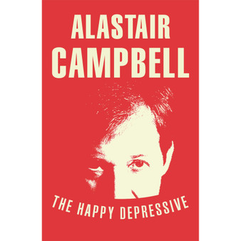The Happy Depressive: In Pursuit of Personal and Political Happiness - ISBN 9780099579823
