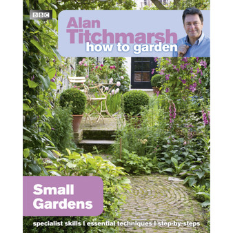 Alan Titchmarsh How to Garden: Small Gardens - ISBN 9781846074059