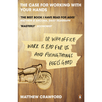 The Case for Working with Your Hands - ISBN 9780141047294