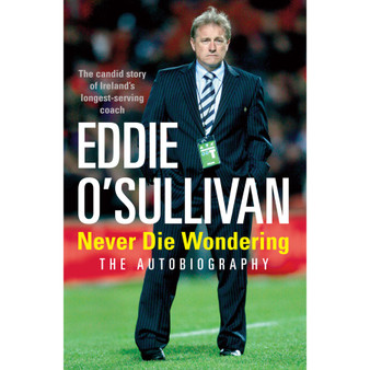 Eddie O'Sullivan: Never Die Wondering - ISBN 9780099522621