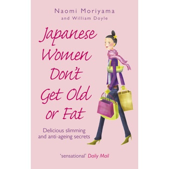 Japanese Women Don't Get Old or Fat - ISBN 9780091907105
