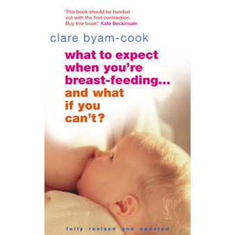 What To Expect When You're Breast-feeding... And What If You Can't? - ISBN 9780091906962