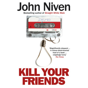 Kill Your Friends - ISBN 9780099592099