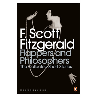 Flappers and Philosophers: The Collected Short Stories of F. Scott Fitzgerald (Paperback) - ISBN 9780141192505