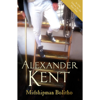 Midshipman Bolitho: "Richard Bolitho – Midshipman", "Midshipman Bolitho and the Avenger" and "Band of Brothers" - ISBN 9780099504337