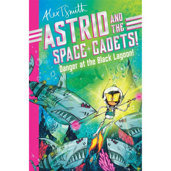 Astrid and the Space Cadets: Danger at the Black Lagoon! - ISBN 9781035019809