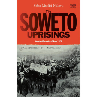 The Soweto Uprisings - ISBN 9781770105010