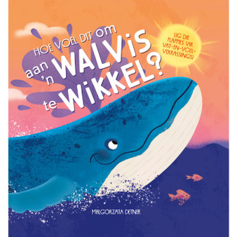 Hoe Voel dit om 'n Walvis te Wikkel? - ISBN 9781779990372